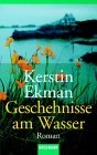Ekman, Kerstin: Geschehnisse am Wasser