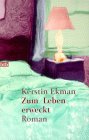 Ekman, Kerstin: Zum Leben erweckt
