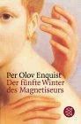 Enquist, Per Olov: Der f�nfte Winter des Magnetiseurs