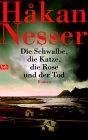 Nesser, H�kan: Die Schwalbe, die Katze, die Rose und der Tod