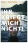 Engstr�m, Mikael: Ihr kriegt mich nicht