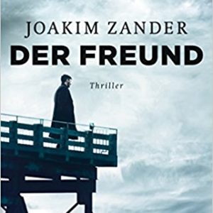 Joakim Zander: Der Freund Der Freund Roman