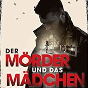Sofie Sarenbrant: Der Mörder und das Mädchen Sofie Sarenbrant