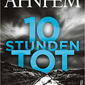 Stefan Ahnhem: 10 Stunden tot ahnheim 10 stunden tot