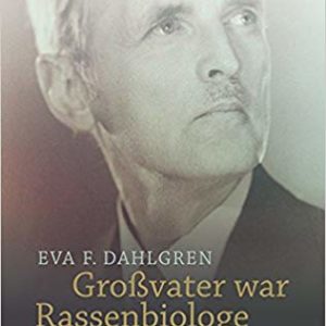 Eva F. Dahlgren: Großvater war Rassenbiologe rassenbiologe_dahlgren Buchtitel